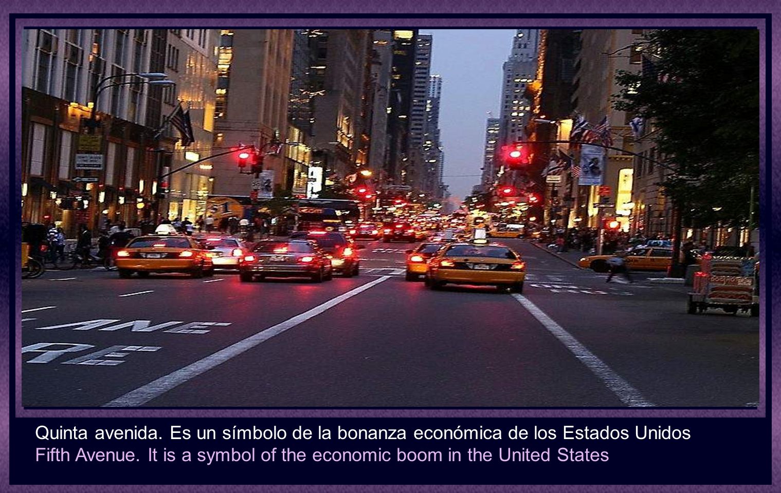 Quinta avenida. Es un símbolo de la bonanza económica de los Estados Unidos