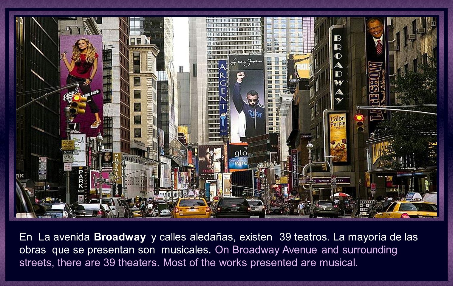 En La avenida Broadway y calles aledañas, existen 39 teatros