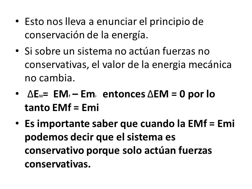 Esto nos lleva a enunciar el principio de conservación de la energía.