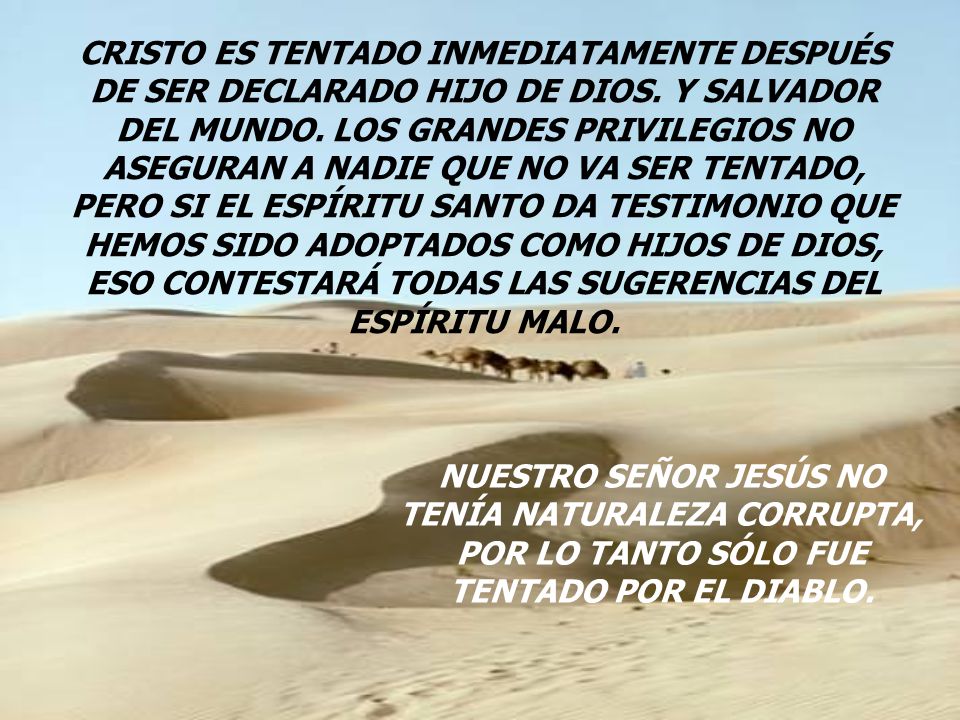 CRISTO ES TENTADO INMEDIATAMENTE DESPUÉS DE SER DECLARADO HIJO DE DIOS