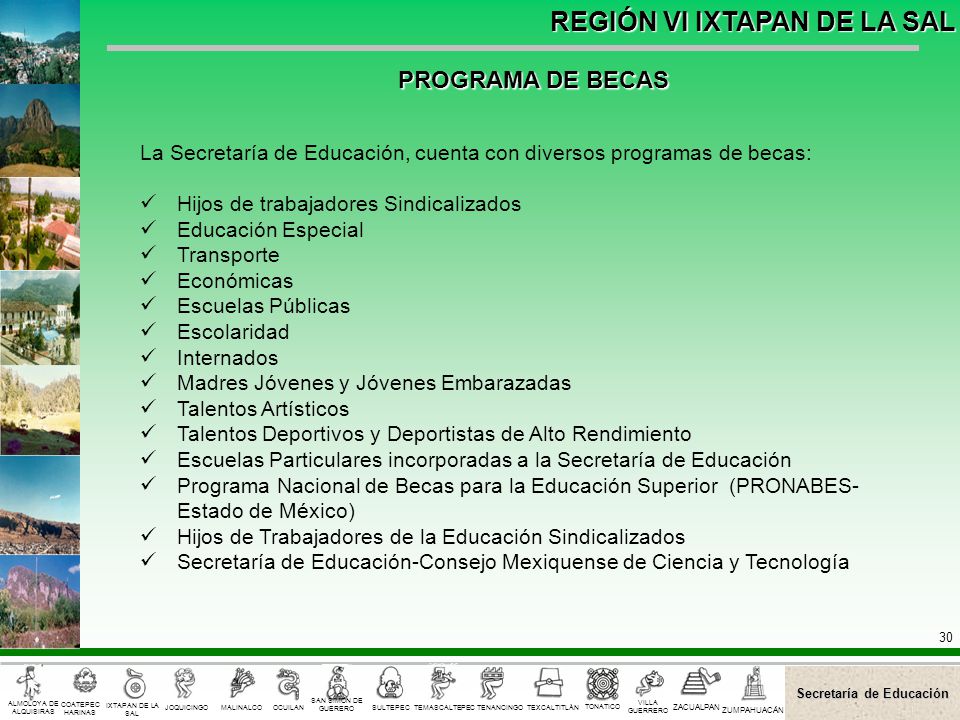 PROGRAMA DE BECAS La Secretaría de Educación, cuenta con diversos programas de becas: Hijos de trabajadores Sindicalizados.