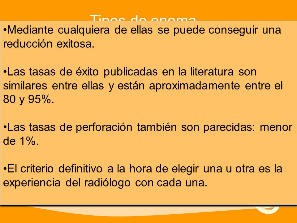 Tipos de enema Mediante cualquiera de ellas se puede conseguir una reducción exitosa.