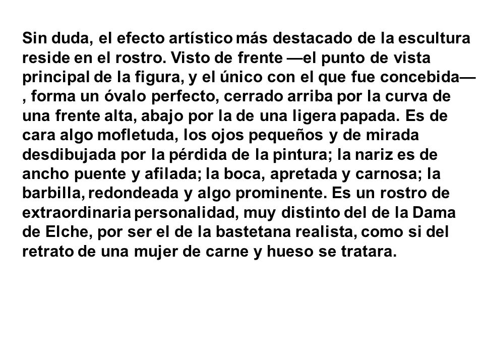 Sin duda, el efecto artístico más destacado de la escultura reside en el rostro.