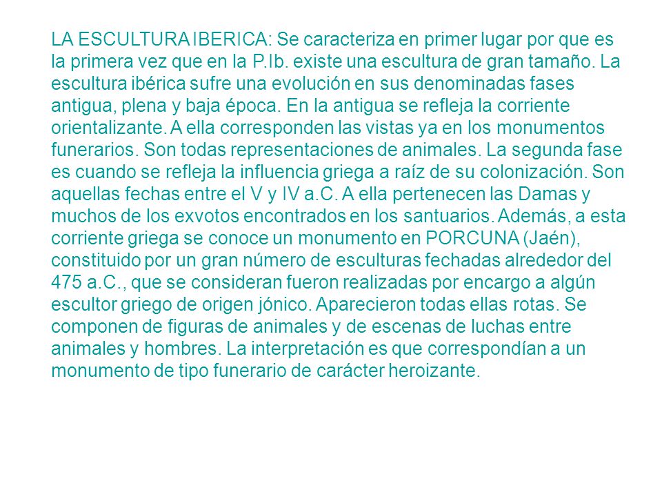 LA ESCULTURA IBERICA: Se caracteriza en primer lugar por que es la primera vez que en la P.Ib.