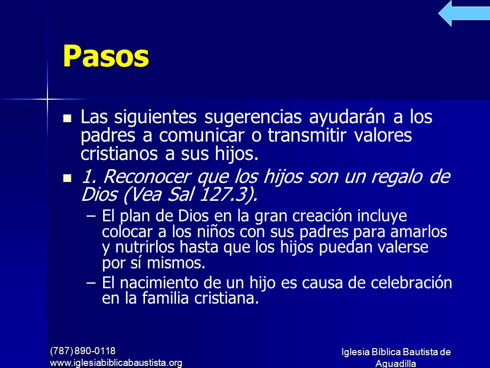 Pasos Las siguientes sugerencias ayudarán a los padres a comunicar o transmitir valores cristianos a sus hijos.