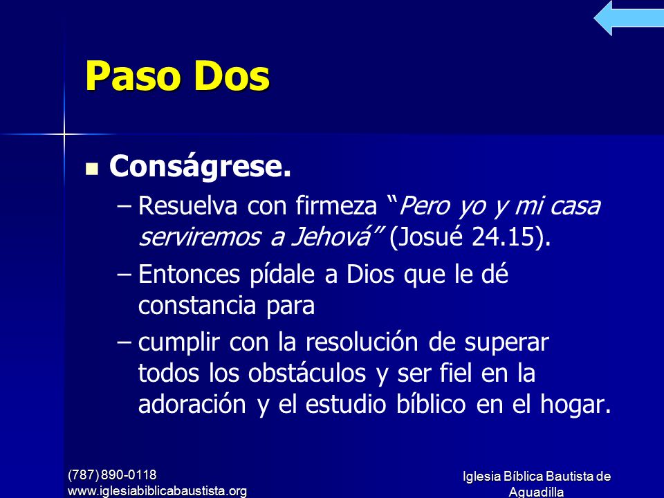 Paso Dos Conságrese. Resuelva con firmeza Pero yo y mi casa serviremos a Jehová (Josué 24.15). Entonces pídale a Dios que le dé constancia para.