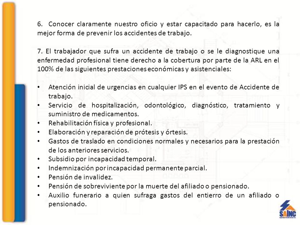 6. Conocer claramente nuestro oficio y estar capacitado para hacerlo, es la mejor forma de prevenir los accidentes de trabajo.