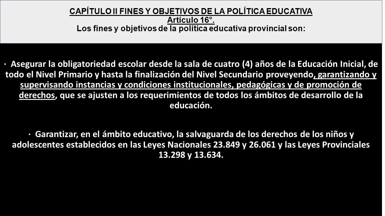 CAPÍTULO II FINES Y OBJETIVOS DE LA POLÍTICA EDUCATIVA Artículo 16°