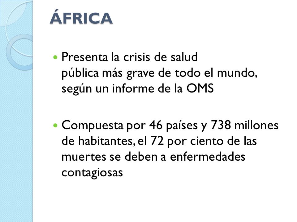 ÁFRICA Presenta la crisis de salud pública más grave de todo el mundo, según un informe de la OMS.