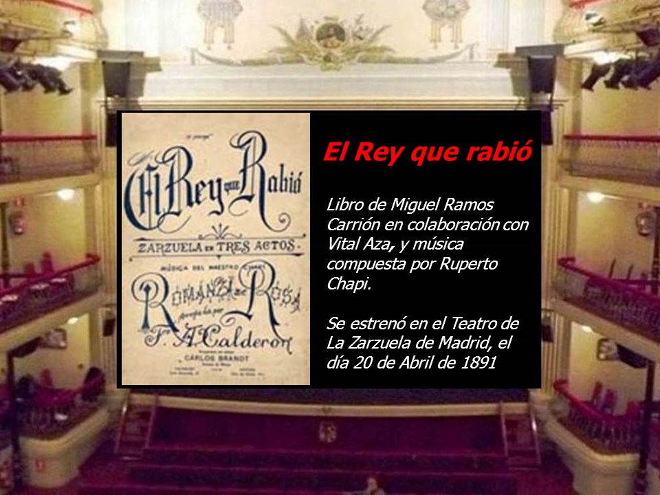 El Rey que rabió Libro de Miguel Ramos Carrión en colaboración con Vital Aza, y música compuesta por Ruperto Chapi.