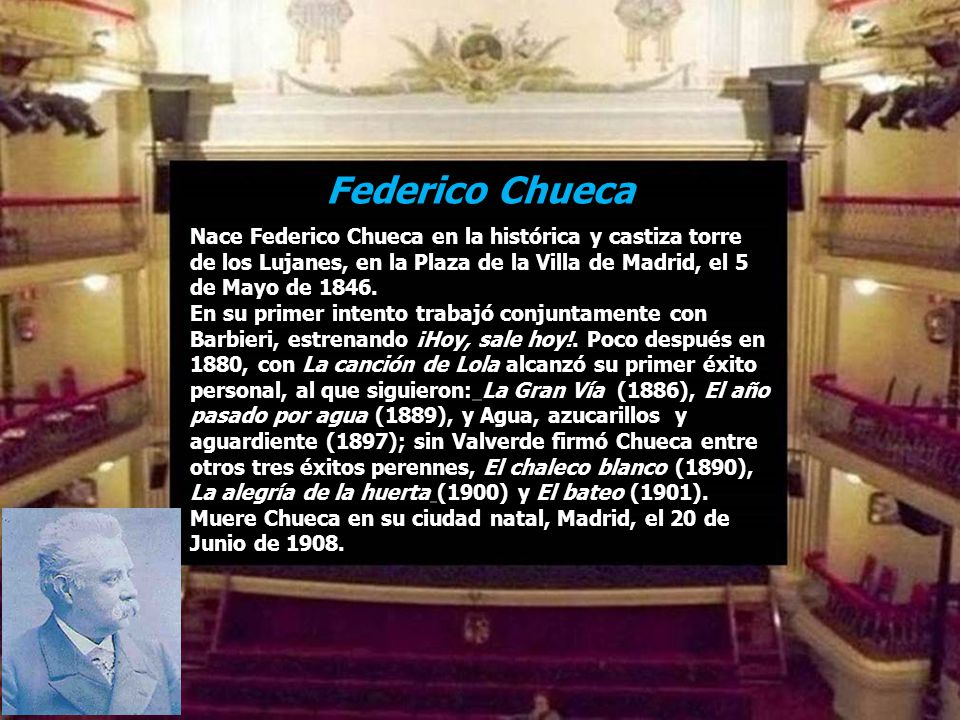 Federico Chueca Nace Federico Chueca en la histórica y castiza torre de los Lujanes, en la Plaza de la Villa de Madrid, el 5 de Mayo de