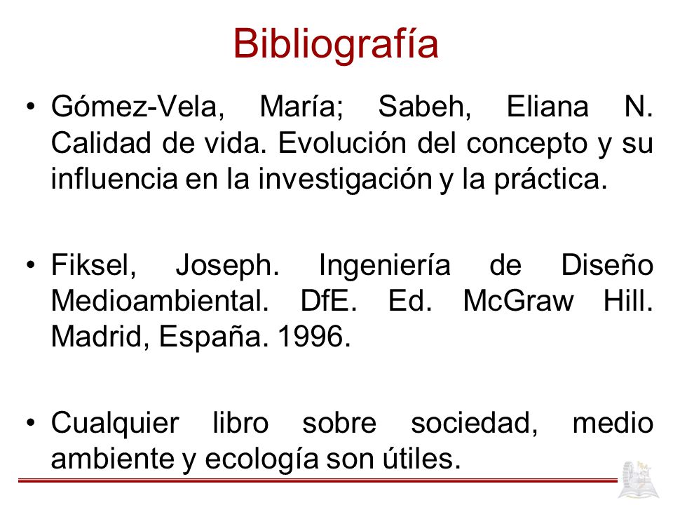 Bibliografía Gómez-Vela, María; Sabeh, Eliana N. Calidad de vida. Evolución del concepto y su influencia en la investigación y la práctica.