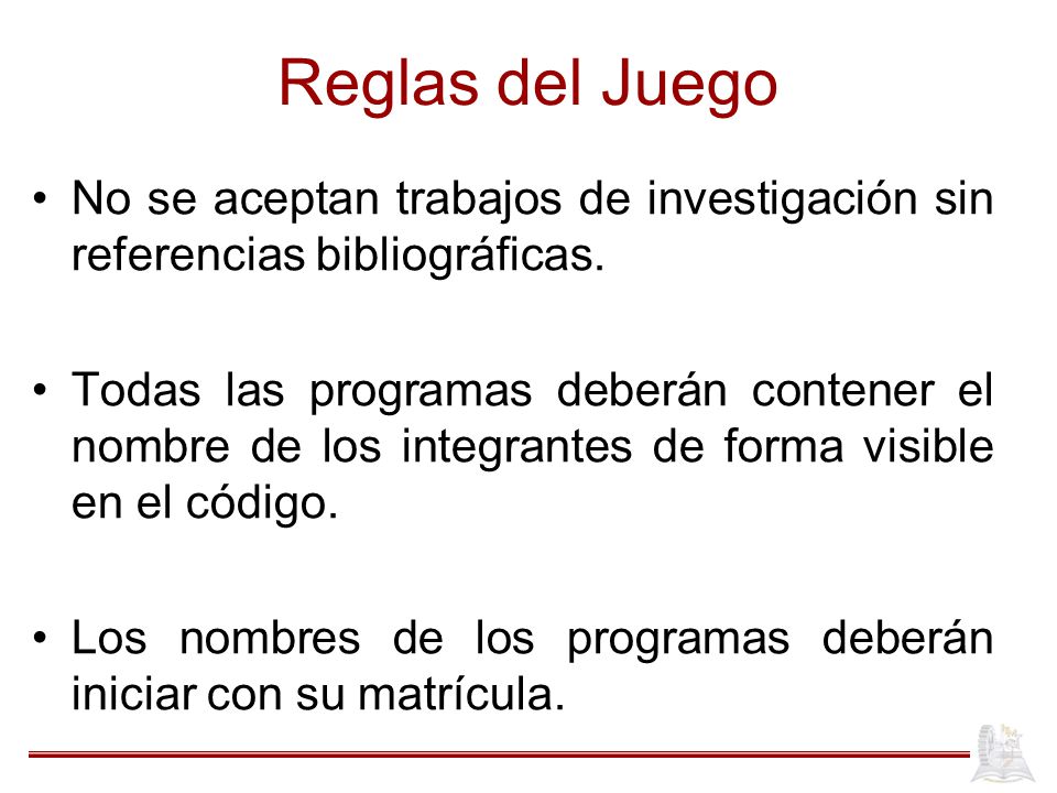 Reglas del Juego No se aceptan trabajos de investigación sin referencias bibliográficas.