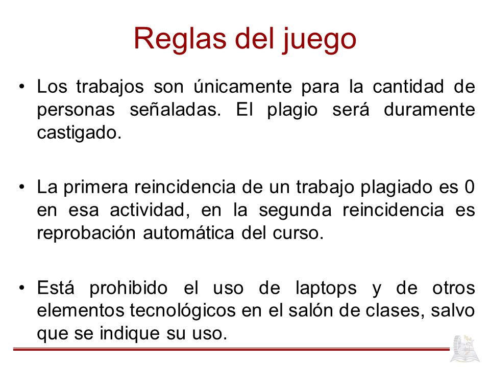 Reglas del juego Los trabajos son únicamente para la cantidad de personas señaladas. El plagio será duramente castigado.
