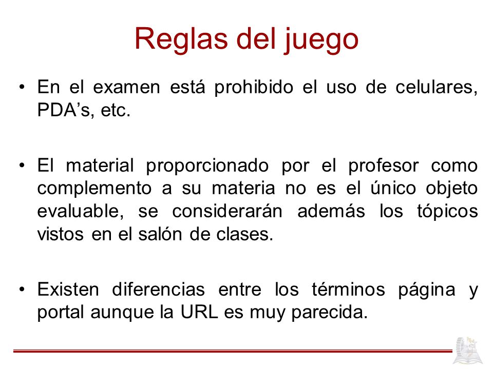 Reglas del juego En el examen está prohibido el uso de celulares, PDA’s, etc.