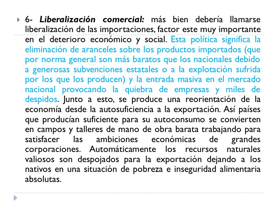 6- Liberalización comercial: más bien debería llamarse liberalización de las importaciones, factor este muy importante en el deterioro económico y social.