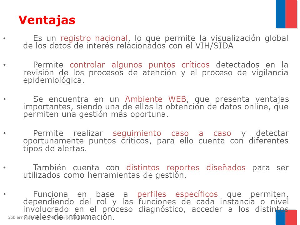 Ventajas Es un registro nacional, lo que permite la visualización global de los datos de interés relacionados con el VIH/SIDA.