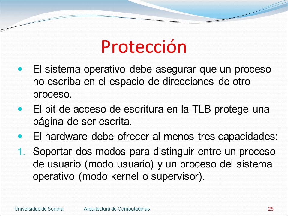Protección El sistema operativo debe asegurar que un proceso no escriba en el espacio de direcciones de otro proceso.