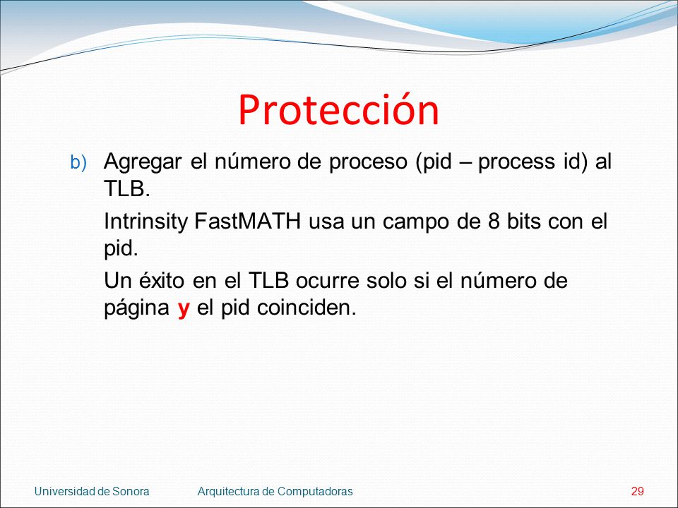 Protección Agregar el número de proceso (pid – process id) al TLB.