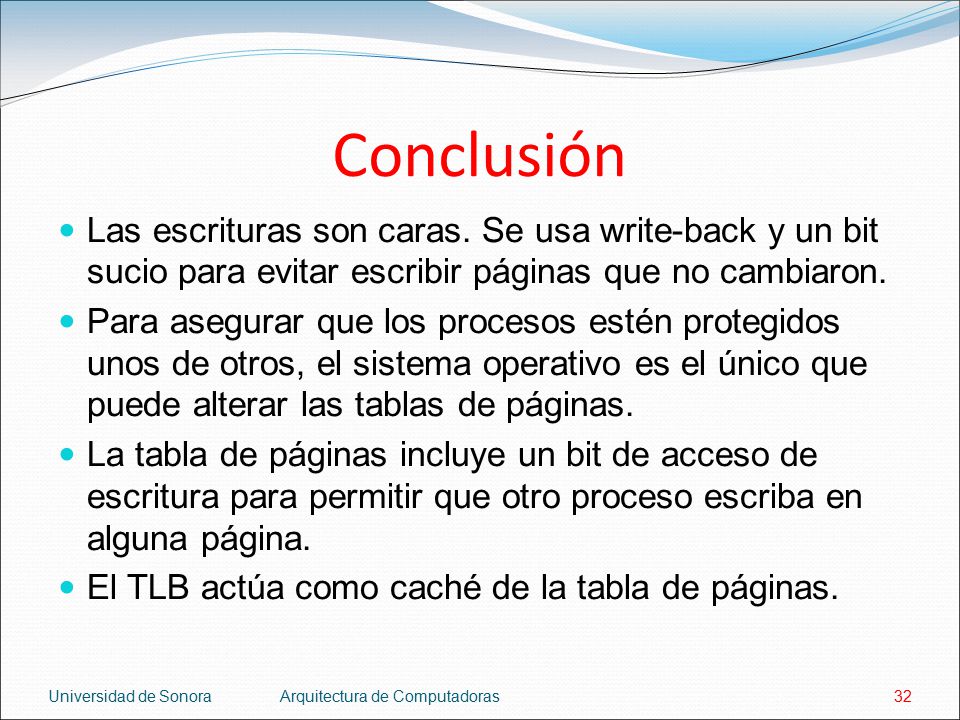 Conclusión Las escrituras son caras. Se usa write-back y un bit sucio para evitar escribir páginas que no cambiaron.