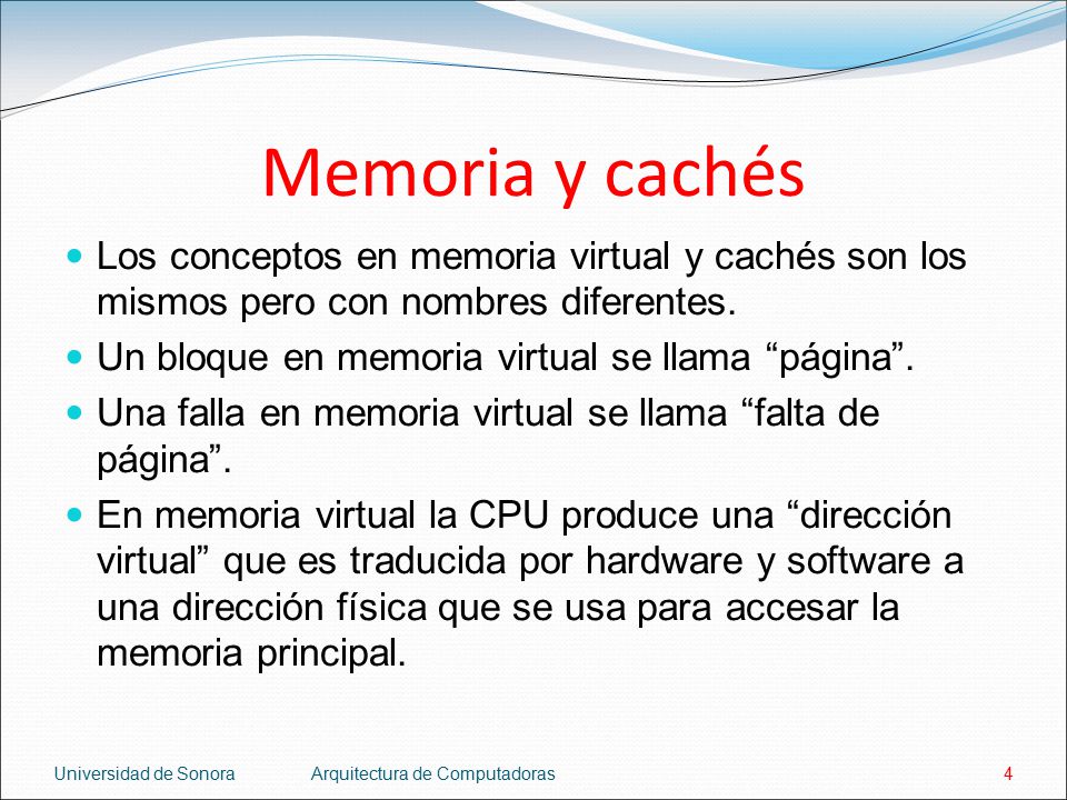 Memoria y cachés Los conceptos en memoria virtual y cachés son los mismos pero con nombres diferentes.