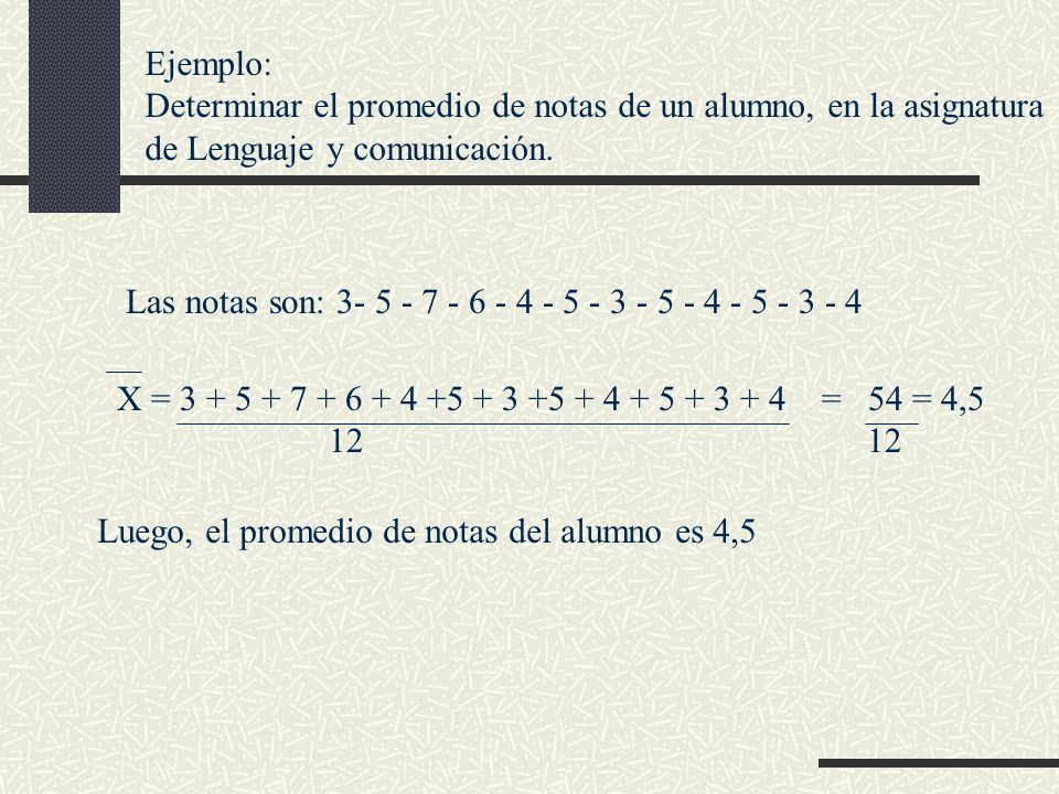 Ejemplo: Determinar el promedio de notas de un alumno, en la asignatura. de Lenguaje y comunicación.