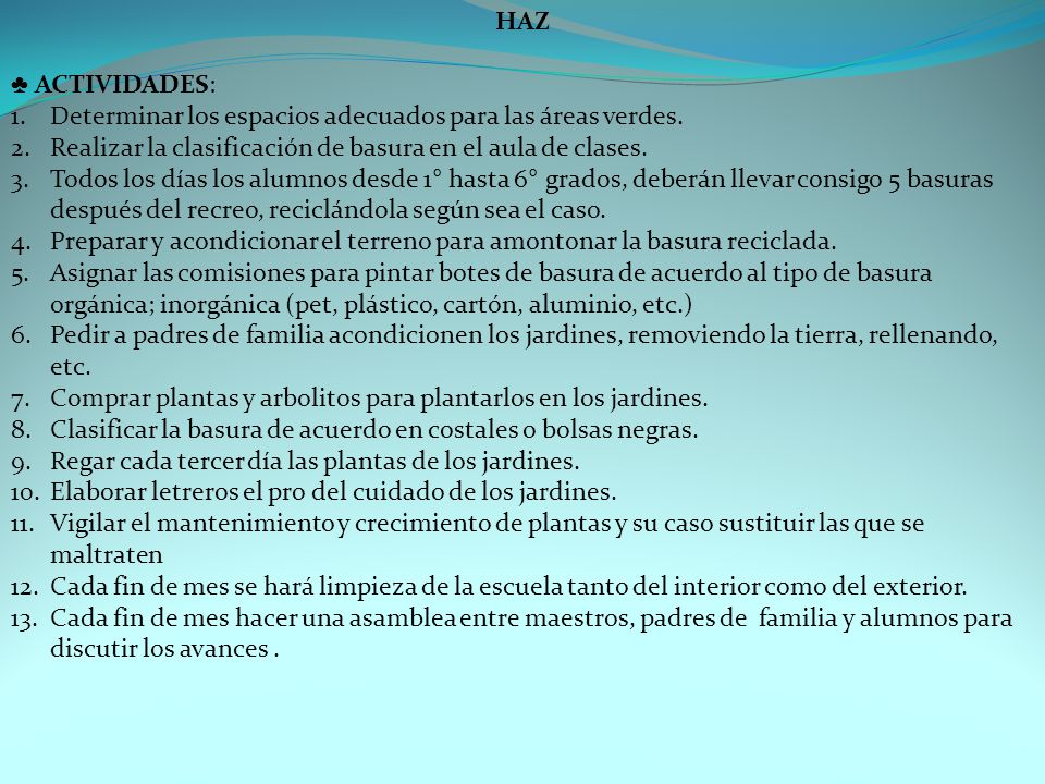 HAZ ACTIVIDADES: Determinar los espacios adecuados para las áreas verdes. Realizar la clasificación de basura en el aula de clases.