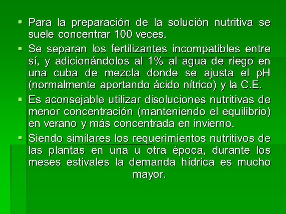 Para la preparación de la solución nutritiva se suele concentrar 100 veces.