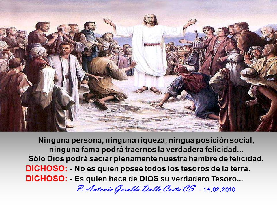 DICHOSO: - No es quien posee todos los tesoros de la terra.