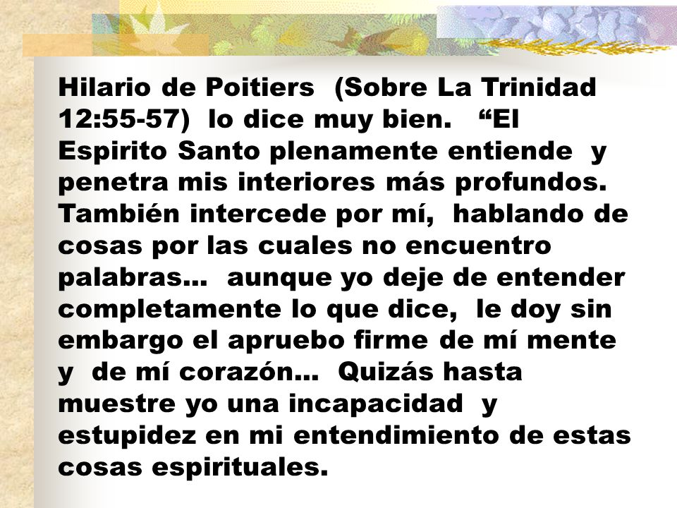 Hilario de Poitiers (Sobre La Trinidad 12:55-57) lo dice muy bien