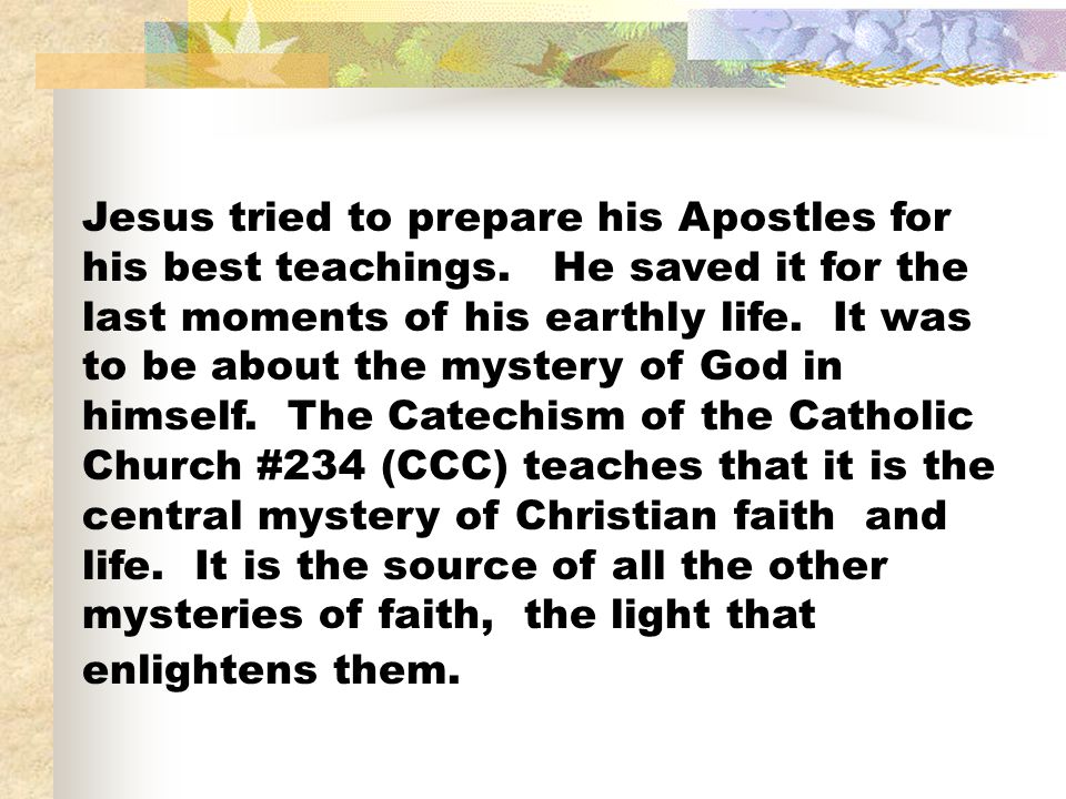 Jesus tried to prepare his Apostles for his best teachings