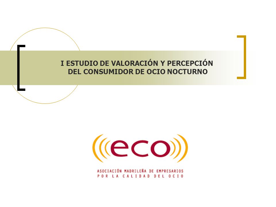 I ESTUDIO DE VALORACIÓN Y PERCEPCIÓN DEL CONSUMIDOR DE OCIO NOCTURNO
