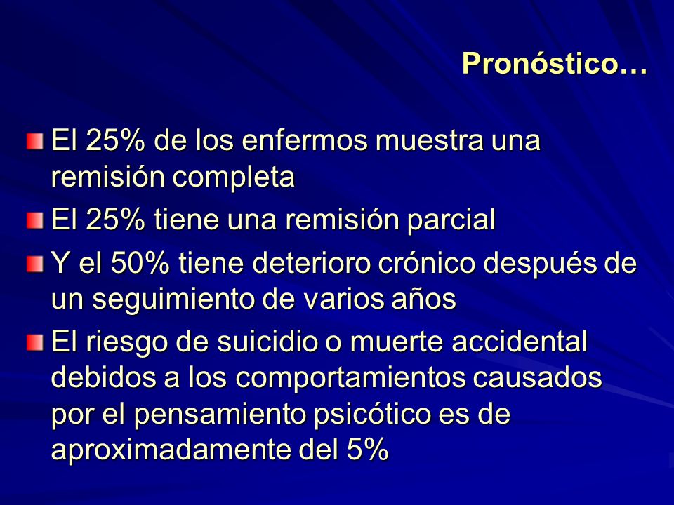 Pronóstico… El 25% de los enfermos muestra una remisión completa. El 25% tiene una remisión parcial.