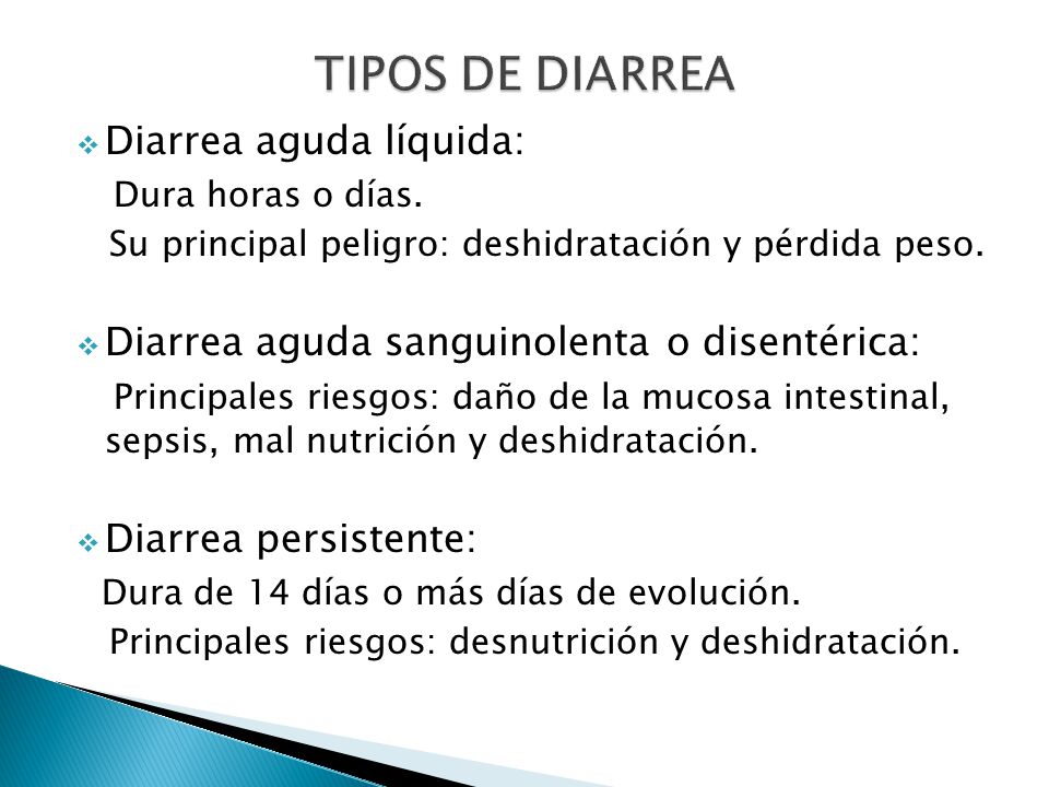 TIPOS DE DIARREA Diarrea aguda líquida: Dura horas o días.