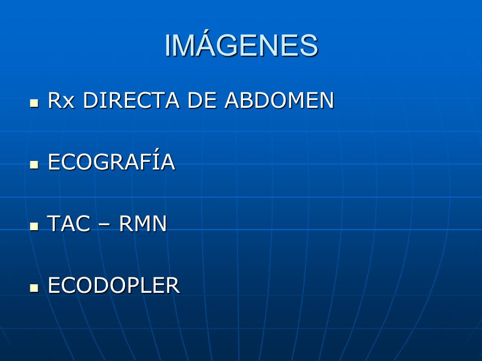 IMÁGENES Rx DIRECTA DE ABDOMEN ECOGRAFÍA TAC – RMN ECODOPLER