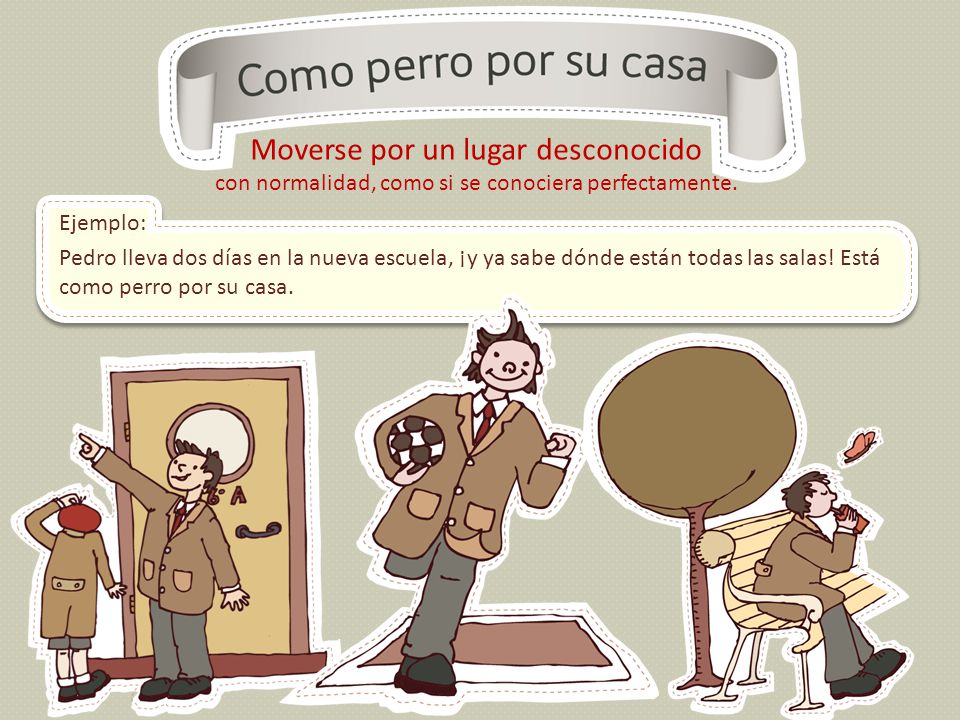 Moverse por un lugar desconocido con normalidad, como si se conociera perfectamente.