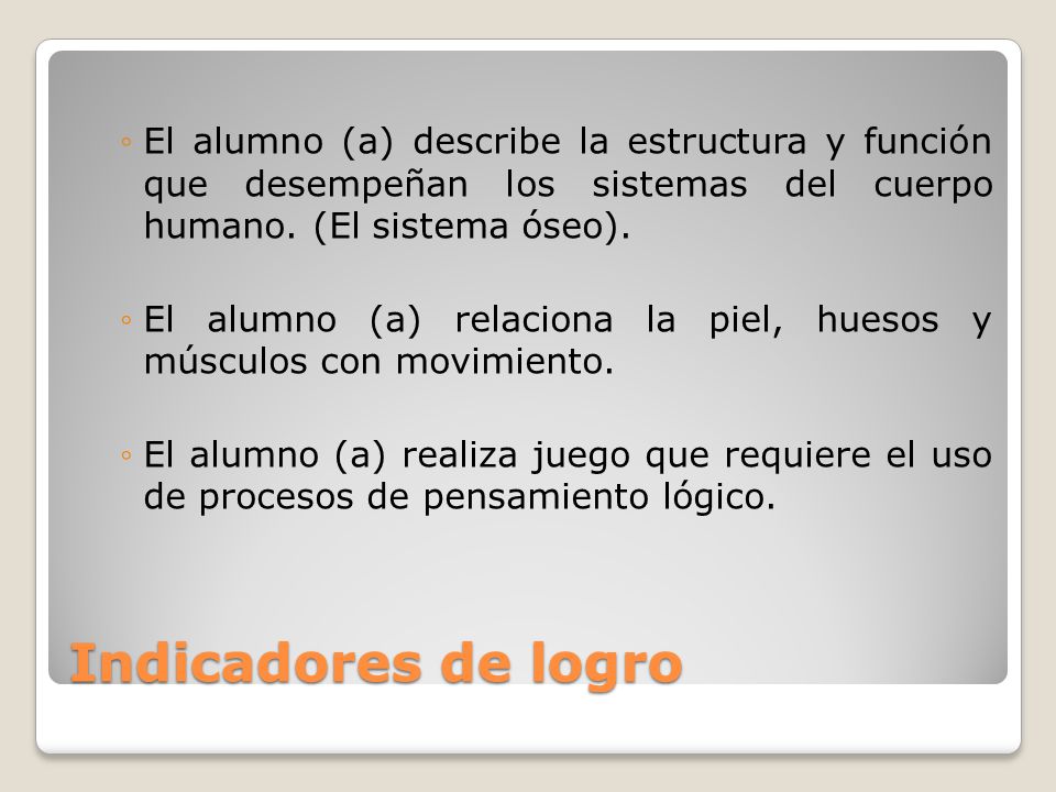El alumno (a) describe la estructura y función que desempeñan los sistemas del cuerpo humano. (El sistema óseo).