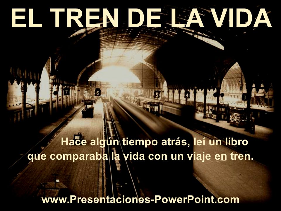 EL TREN DE LA VIDA que comparaba la vida con un viaje en tren.