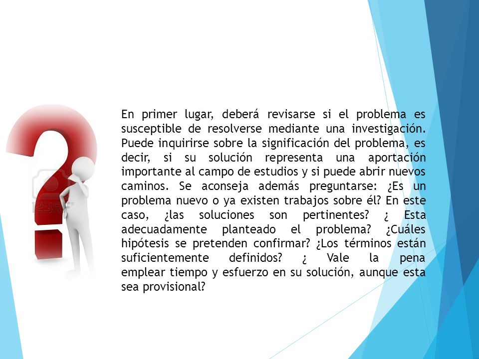 En primer lugar, deberá revisarse si el problema es susceptible de resolverse mediante una investigación.