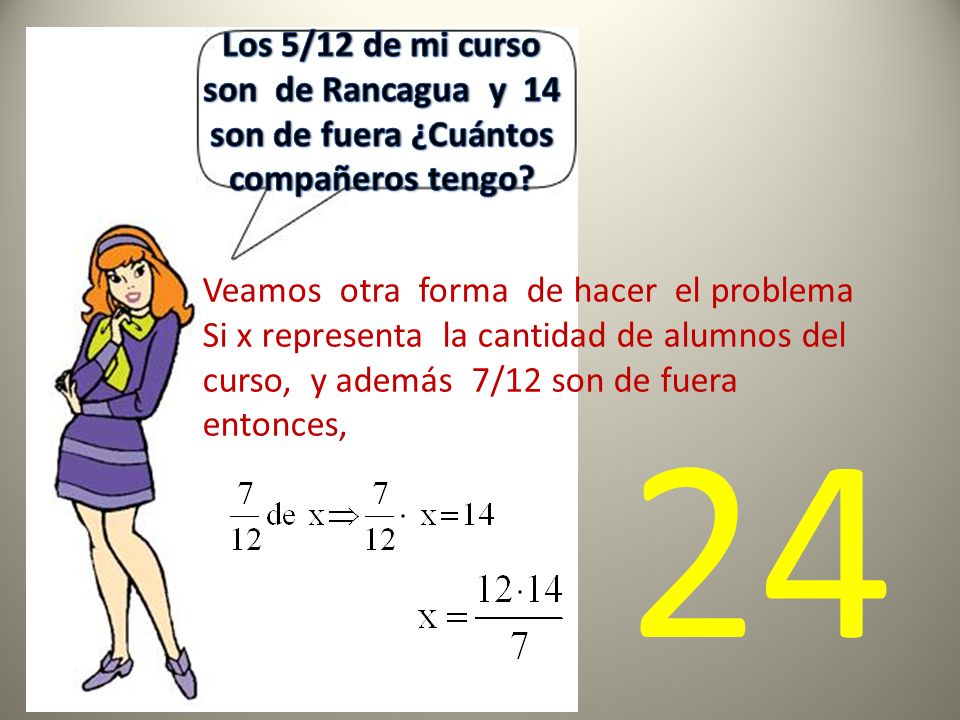 Los 5/12 de mi curso son de Rancagua y 14 son de fuera ¿Cuántos compañeros tengo