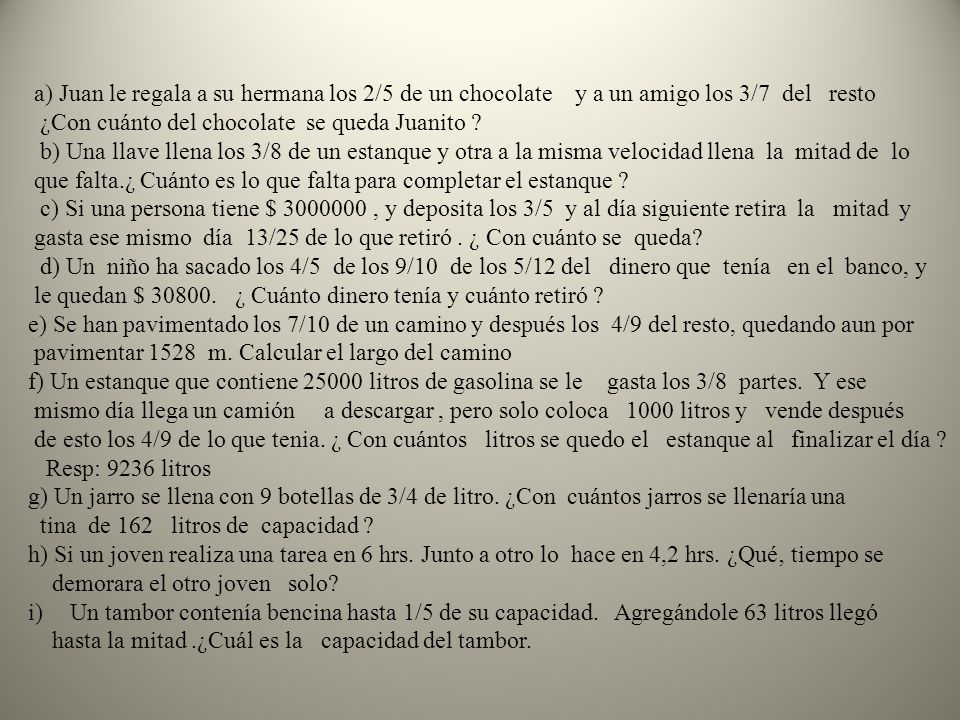 a) Juan le regala a su hermana los 2/5 de un chocolate y a un amigo los 3/7 del resto