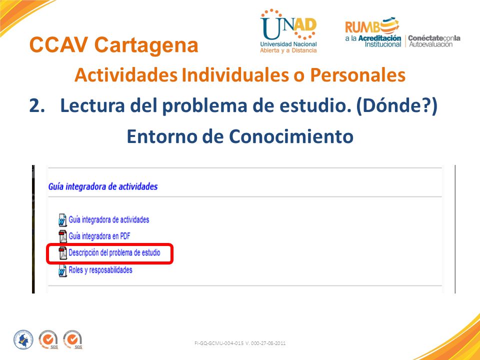 CCAV Cartagena Actividades Individuales o Personales 2. Lectura del problema de estudio. (Dónde ) Entorno de Conocimiento