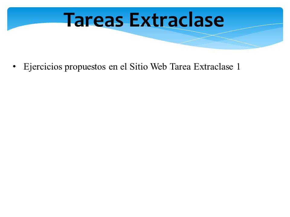 Tareas Extraclase Ejercicios propuestos en el Sitio Web Tarea Extraclase 1