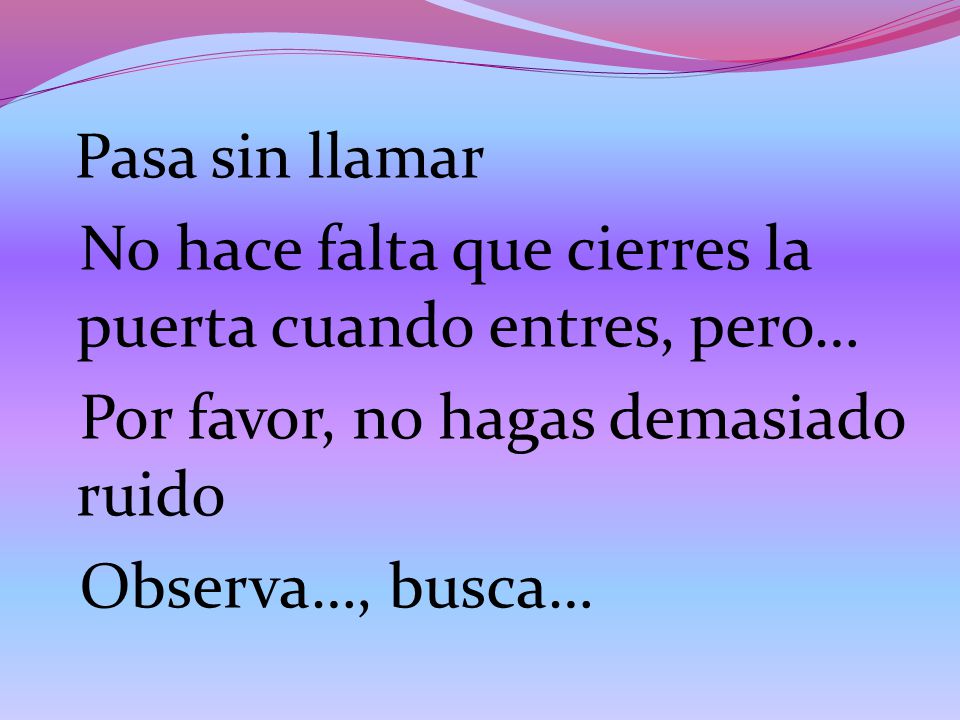 No hace falta que cierres la puerta cuando entres, pero…