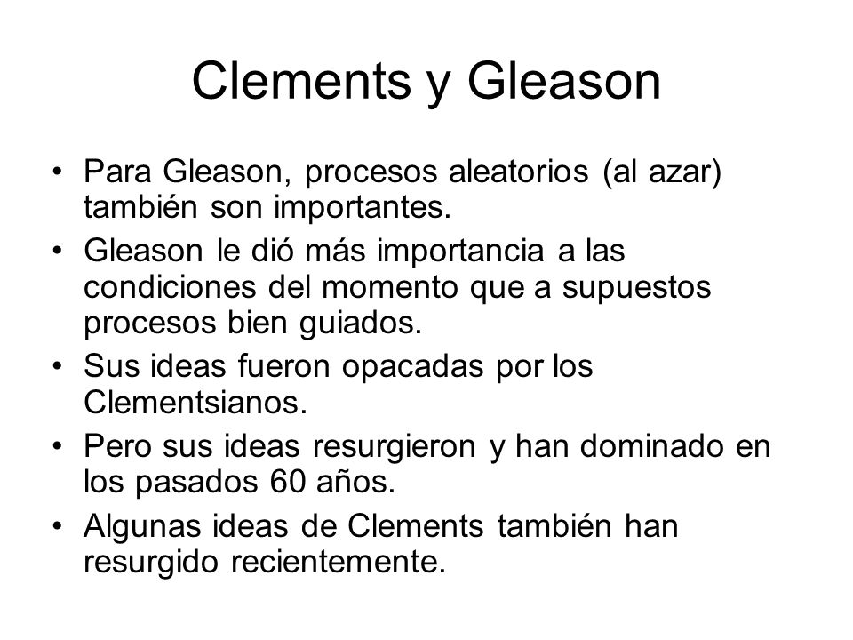 Clements y Gleason Para Gleason, procesos aleatorios (al azar) también son importantes.