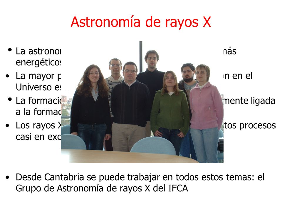 Astronomía de rayos X La astronomía de rayos X estudia los fenómenos más energéticos del Universo.