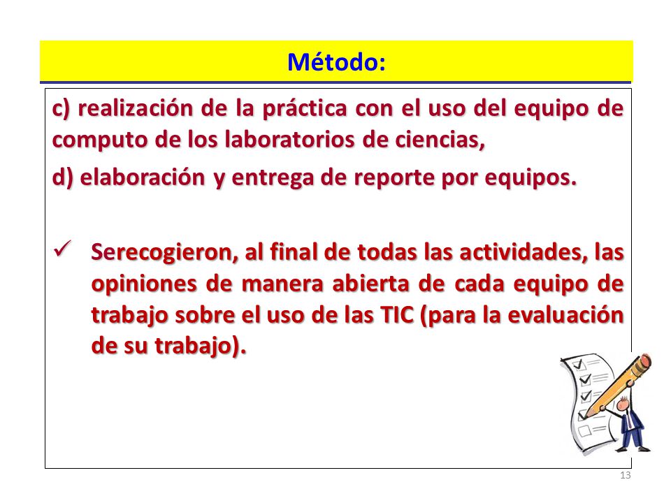 Método: c) realización de la práctica con el uso del equipo de computo de los laboratorios de ciencias,