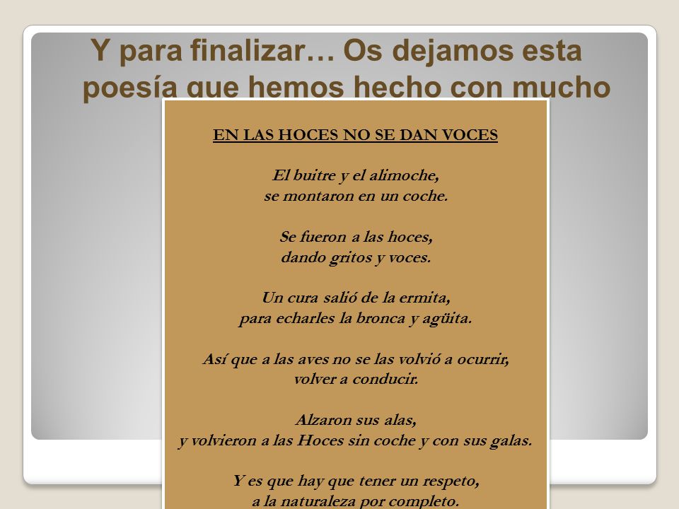 Y es que hay que tener un respeto, a la naturaleza por completo.