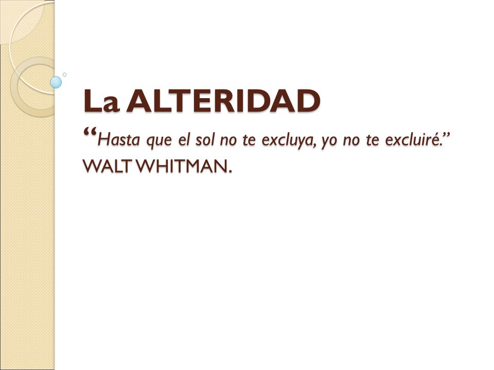 La ALTERIDAD Hasta que el sol no te excluya, yo no te excluiré