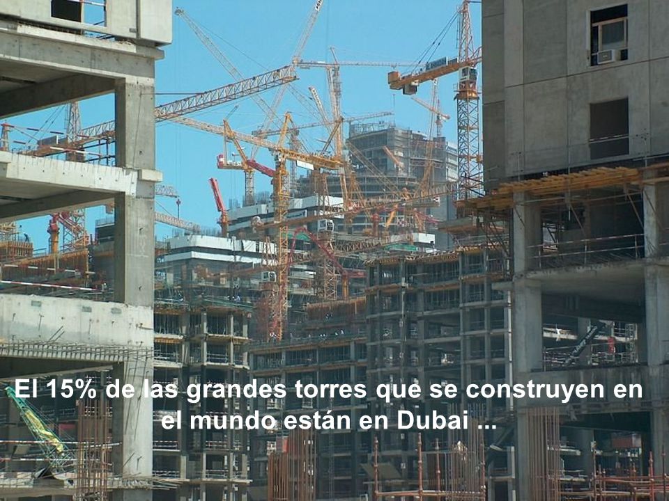 El 15% de las grandes torres que se construyen en el mundo están en Dubai ...
